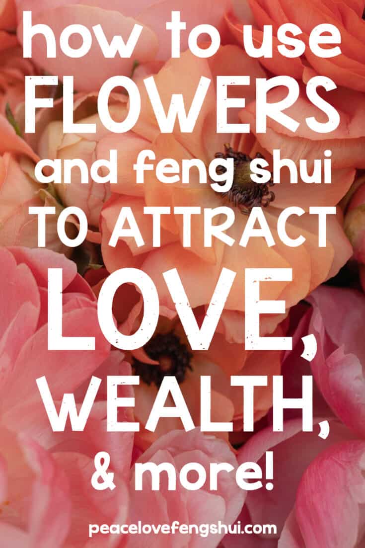 how to use flowers and feng shui to attract love, wealth, and more