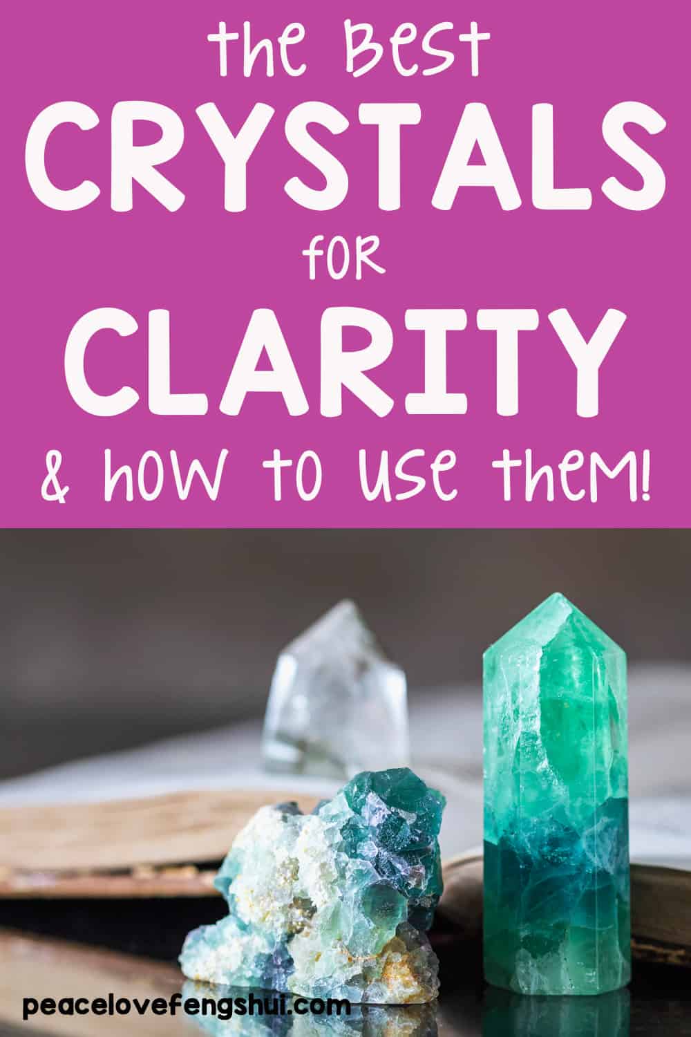 the best crystals for clarity and how to use them!