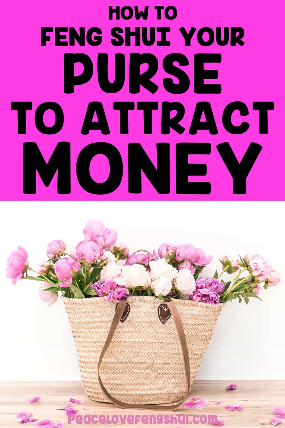 how to feng shui your purse to attract money (straw purse full of pink peonies)