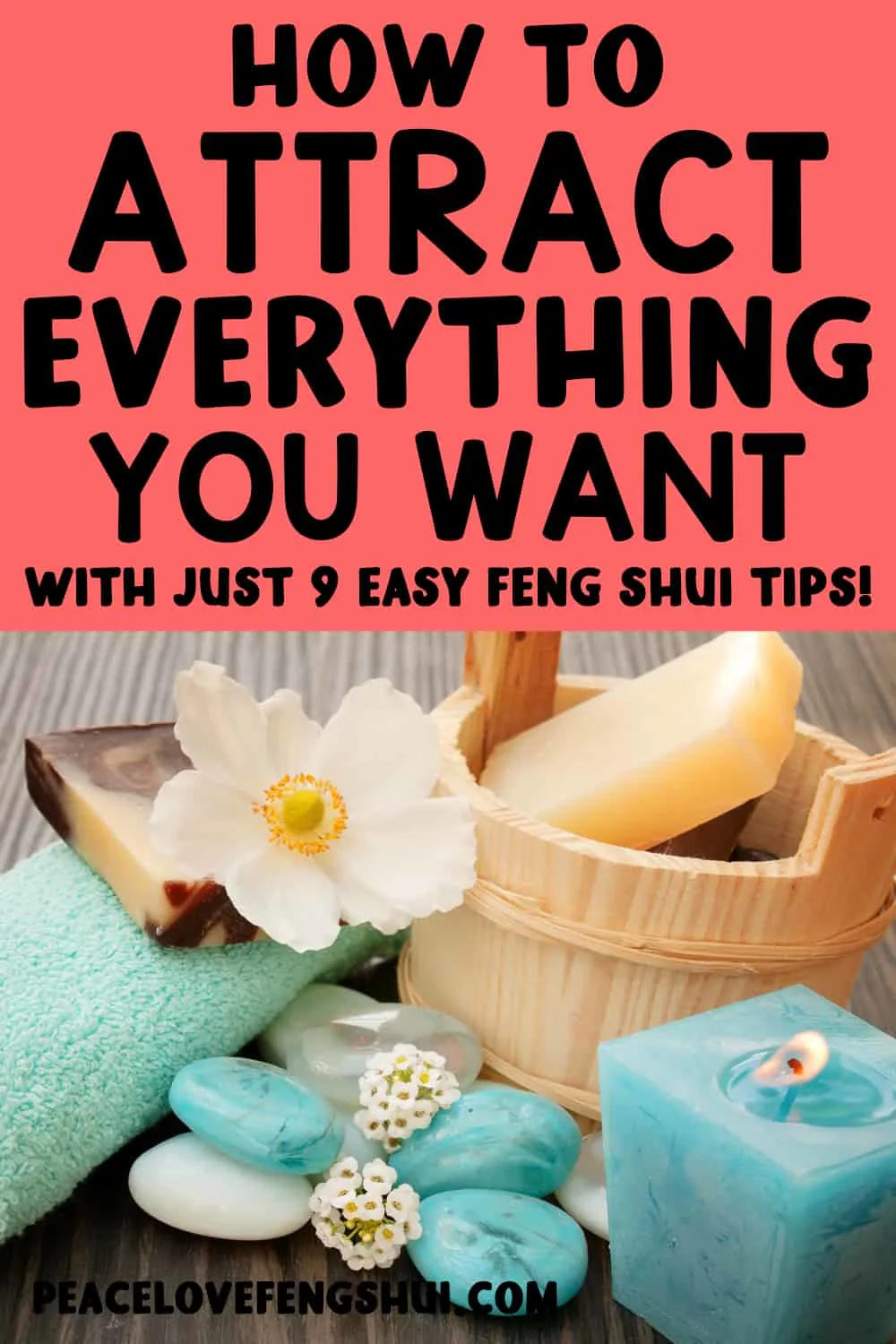 how to attract everything you want with just 9 easy feng shui tips