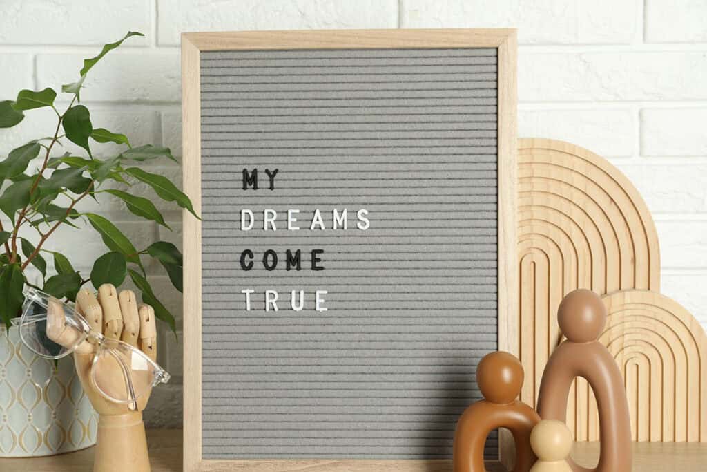 letter board that says "my dreams come true"