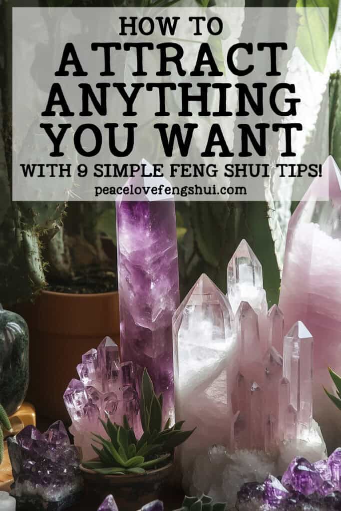 how to attract anything you want with 9 simple feng shui tips